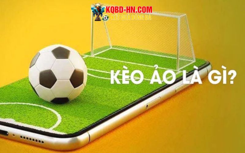 Kèo ảo là gì? hình thức giải trí mới mẻ